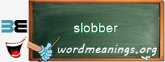 WordMeaning blackboard for slobber